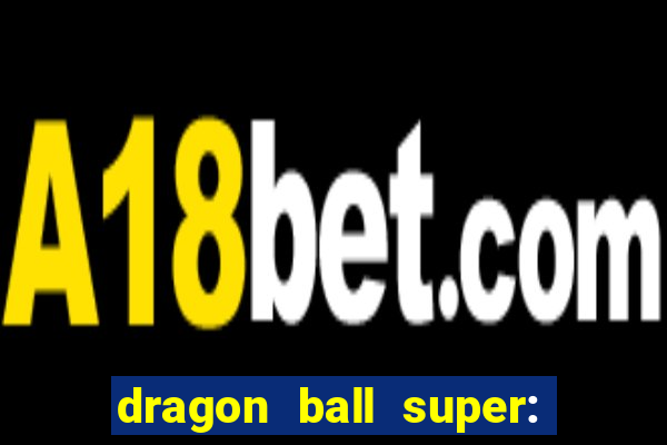 dragon ball super: super hero rede canais